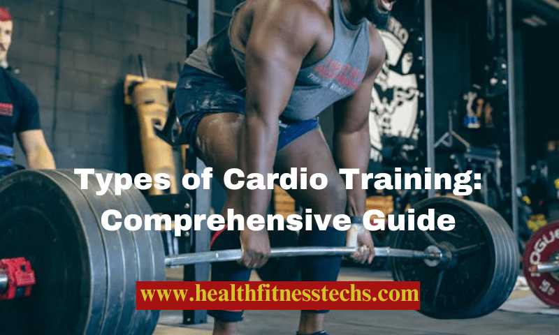 Types of Cardio Training: Comprehensive Guide